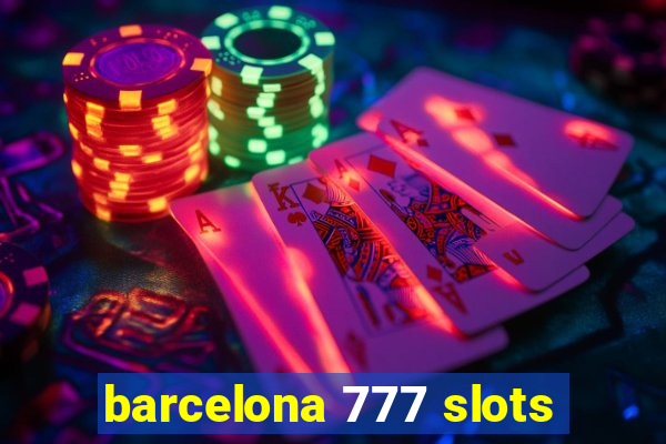 barcelona 777 slots